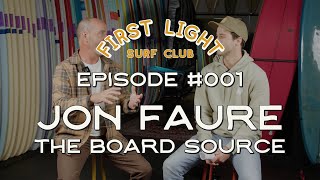 First Light Surf Club - Spotlight Sessions - Ep 01 - Jon Faure // The Board Source