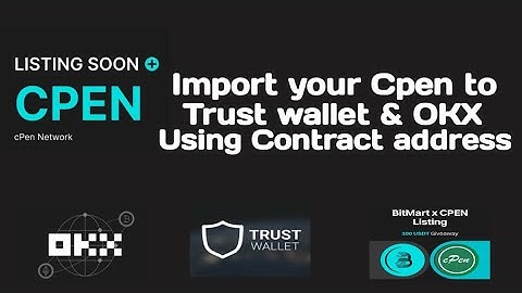 Cpen Listing Confirmed, How to import Cpen to trust wallet & OKX using Contract address.