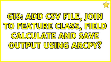 GIS: Add CSV file, join to feature class, field calculate and save output using ArcPy?