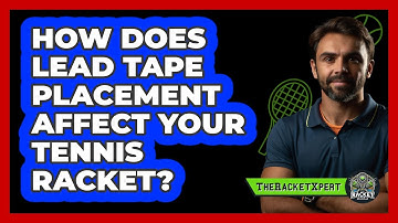 How Does Lead Tape Placement Affect Your Tennis Racket? - The Racket Xpert