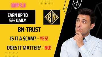 BN-Trust (COTP 2.0), Is it a SCAM? - YES!   Does It Matter? - NO!