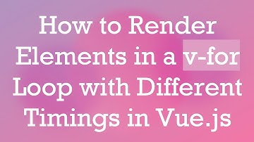 How to Render Elements in a v-for Loop with Different Timings in Vue.js