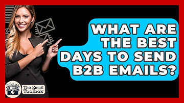 What Are The Best Days To Send B2B Emails? - TheEmailToolbox.com