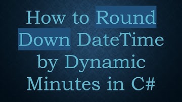 How to Round Down DateTime by Dynamic Minutes in C#