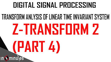 ModGen_Vid_7_Transform Analysis of Linear Time Invariant System_Z-transform 2 (Part 4)