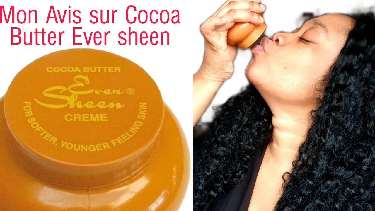 Mon Avis sur la creme Cocoa Butter ever Sheen YouTube
