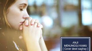 ANJI  - MENUNGGU KAMU ( Cover dewi saghay )