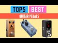 5 Best Guitar Pedals (Buying Guide) 2022