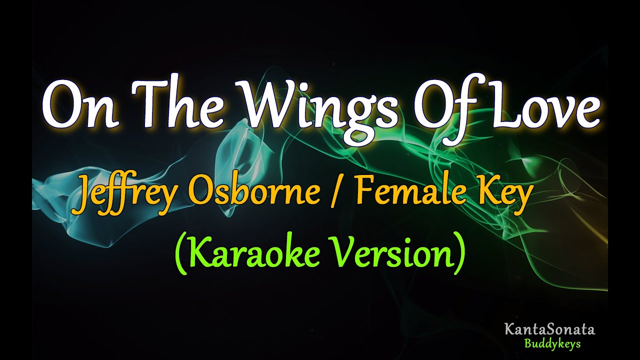 On The Wings Of Love (Female Key) - Karaoke Version - YouTube