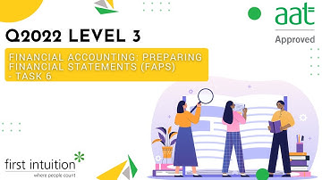 AAT Q2022 Level 3 Financial Accounting: Preparing Financial Statements - Task 6 - First Intuition