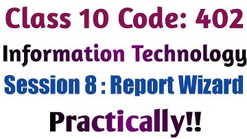 Class 10 | Code 402 | Session 8 | SQL Report Wizard Practically | OOo Base Database | Sumita Arora