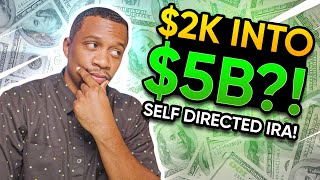 How To Turn $2K into $5 Billion! | Using a Self-Directed IRA