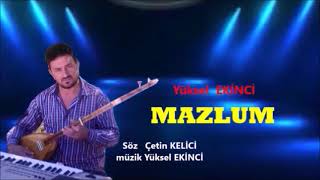 MAZLUM   söz Çetin KELİCİ  müzik Yüksel EKİNCİ süperrrrrrrrrrrr