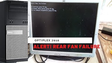 Dell Optiplex 7010 rear fan failure