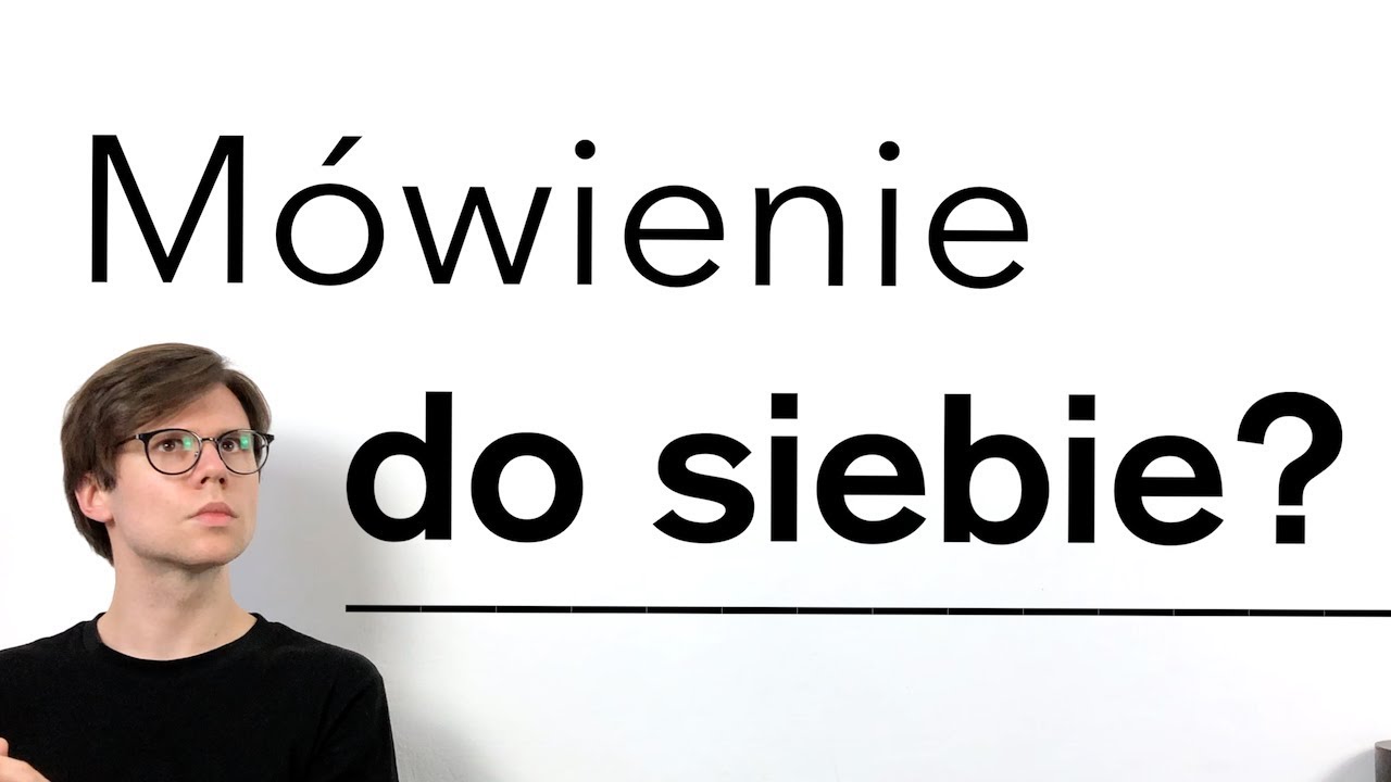 Jak Nazywa Się Osoba Mówiąca Sama Do Siebie Mówienie do siebie - YouTube