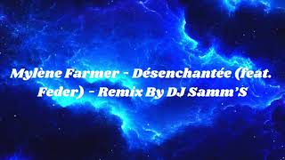 Mylène Farmer - Désenchantée (feat. Feder) - Remix By DJ Samm’S