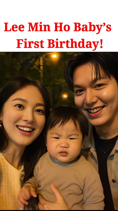 Lee Min Ho & Song Hye Kyo Reveal MASSIVE Surprise to Celebrate Baby’s First Birthday! #kdrama