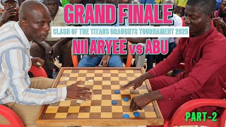 Nii Aryee vs Abu National. Clash Of The Titans Draughts Tournament 2025. Grand Finale. Part-2