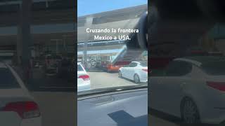 Cruzando la frontera de mexico a Estados Unidos en Carro.