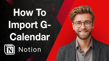 How To Import Google Calendar Into Notion [2025 Guide]