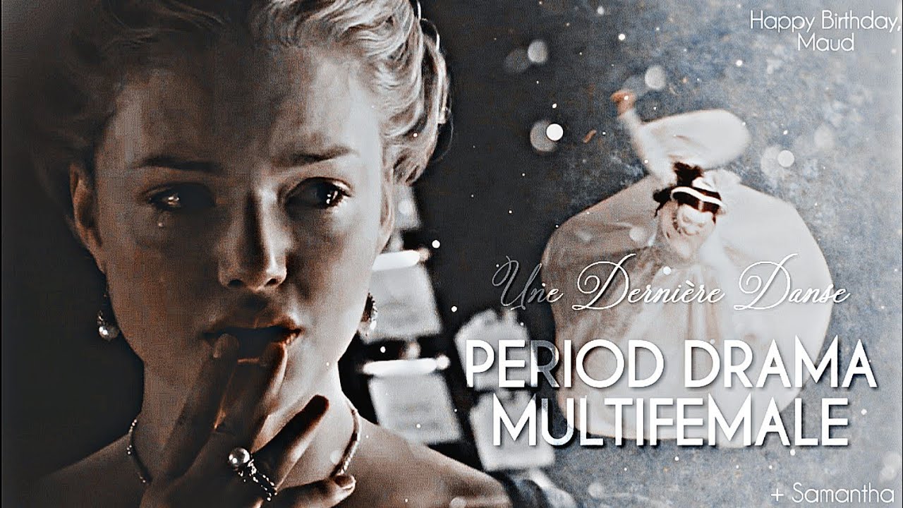 Une Dernière Danse... Period Drama Multifemale [+ brokenCrown HBD