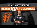 Comment mettre KO en 3 secondes !