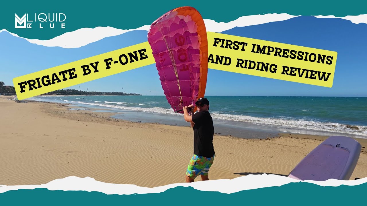 Frigate by F-ONE - First Impressions and Riding Review - Liquid Blue Cabarete with Charles Österlund