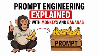 Prompt Engineering — Explained with monkeys and bananas