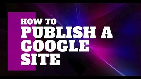 How to Publish a Google Site