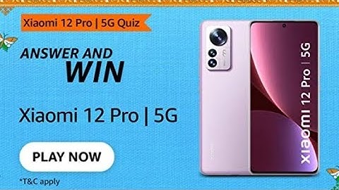 Amazon Xiaomi 12 Pro 5G Quiz Answers Today I Amazon Quiz Answers Today I Amazon Quiz Today