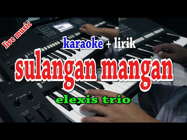 SULANGAN MANGAN [KARAOKE] ELEXIS TRIO class=