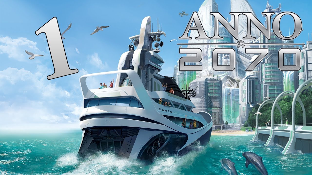 Кампания Anno 2070 (Часть 1)