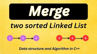 Merge Two Sorted Linked Lists Explained | Step-by-Step C++ Tutorial (Data Structures & Algorithms)