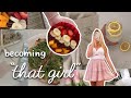 becoming “THAT GIRL” - healthy food, workout, journal, productive! how to be "THAT GIRL" from tiktok