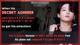 BTS FF His secret admirer sent him a $.3-X.¥ photo of a girl to get his attention! JK FF