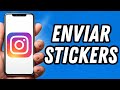 Como enviar stickers en Instagram (TUTORIAL COMPLETO)