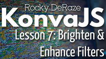 KonvaJS Lesson 7: Brighten and Enhance Filters