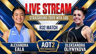 Live: Alexandra Eala Vs Oleksandra Oliynykova - Strasbourg WTA 500 - R32 - AOT2 with Commentary
