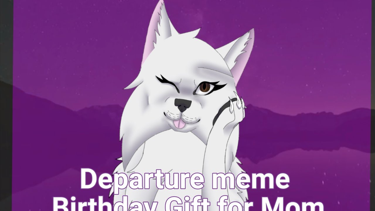 Departure meme | Late birthday gift for Mom