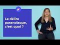 Quest ce que le dlire paranoaque  explications avec sabrina philippe psychologue