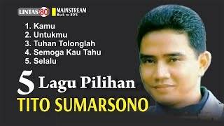 Tito Sumarsono  5 Lagu Pilihan