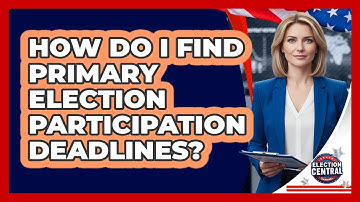How Do I Find Primary Election Participation Deadlines?