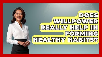 Does Willpower Really Help In Forming Healthy Habits? - Second Chance Journey