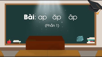 Bài: ap, ăp, âp (Phần 1) - Tiếng Việt lớp 1 (Chân trời sáng tạo) [OLM.VN]