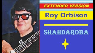 Roy Orbison - SHAHDAROBA (extended version)