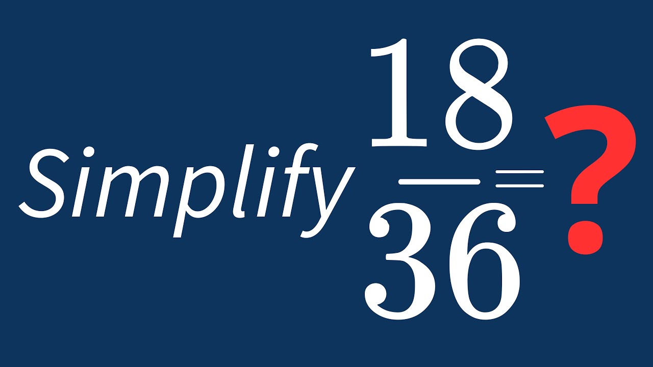 Simplify 18/36 Into Its Simplest Form - YouTube