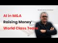 the impact of AI on M&A, building a world class team , raising the money for deals