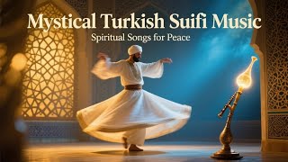 Turkish Mystical Sufi Mystical Spiritual Sounds For Inner Peace