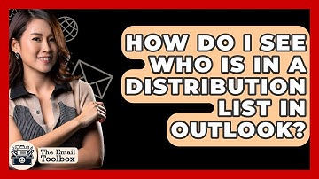 How Do I See Who Is In A Distribution List In Outlook? - TheEmailToolbox.com