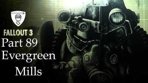 Fallout 3 Part 89 - Evergreen Mills